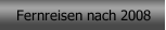 Fernreisen nach 2008