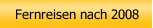 Fernreisen nach 2008